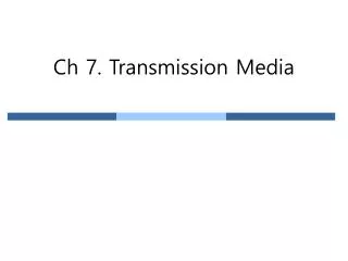 Ch 7. Transmission Media