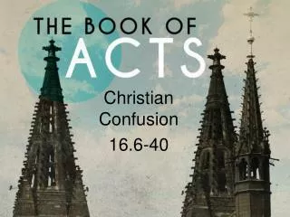 Christian Confusion 16.6-40