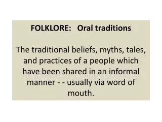 A folktale is a story based either on a real or fictional person.