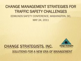CHANGE STRATEGISTS, INC. SOLUTIONS FOR A NEW ERA OF MANAGEMENT
