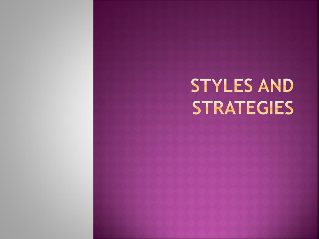 PPT - Styles and strategies PowerPoint Presentation, free download - ID ...