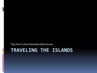 Traveling the Islands