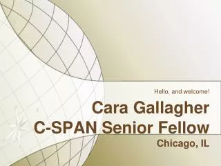 Cara Gallagher C-SPAN Senior Fellow Chicago, IL