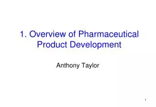 1. Overview of Pharmaceutical Product Development