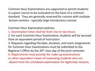 Common Hour Examinations are supported to permit students