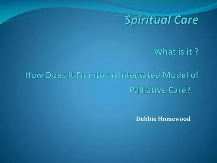 spiritual care what is it how does it fit into an integrated model of palliative care