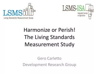 Harmonize or Perish! The Living Standards Measurement Study