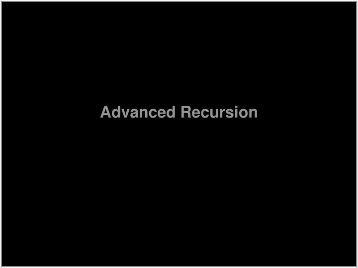 advanced recursion