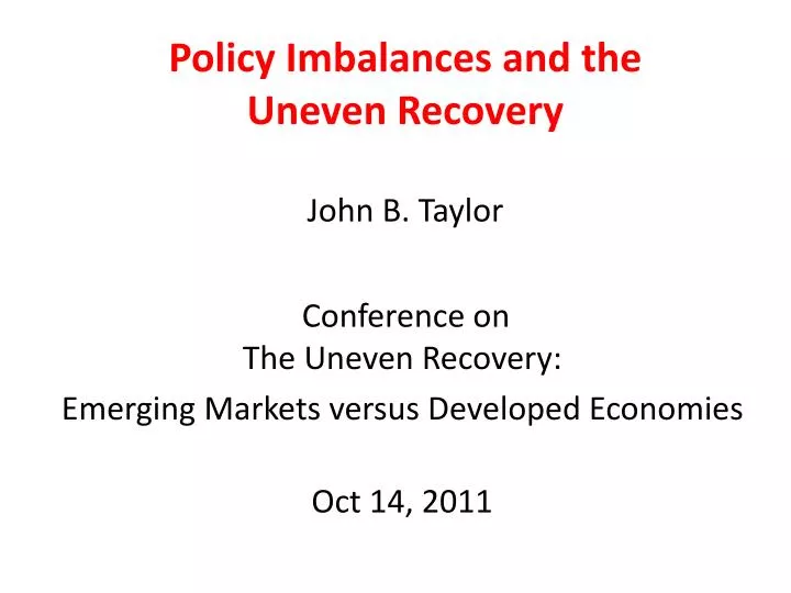 policy imbalances and the uneven recovery john b taylor