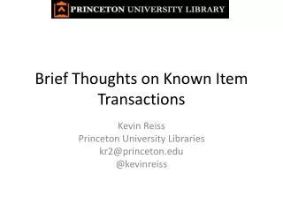 Brief T houghts on Known Item Transactions