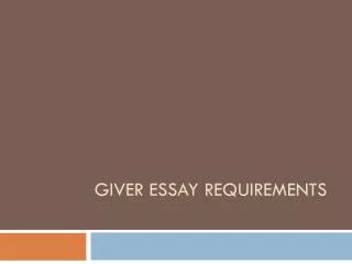 Giver Essay Requirements