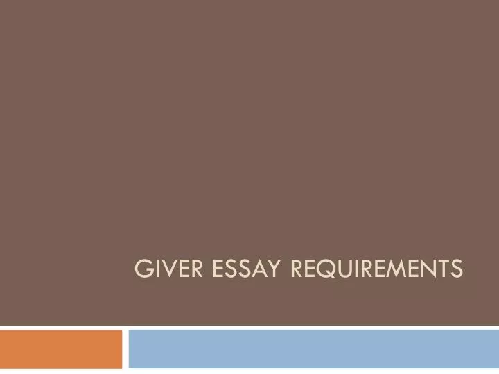 giver essay requirements