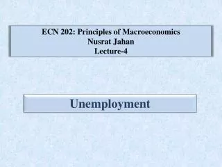 ECN 202: Principles of Macroeconomics Nusrat Jahan Lecture-4
