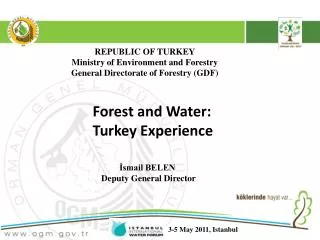 REPUBLIC OF TURKEY Ministry of Environment and Forestry General Directorate of Forestry (GDF)