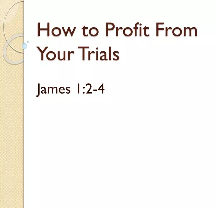 how to profit from your trials