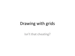 Drawing with grids