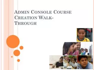 Admin Console Course Creation Walk-Through