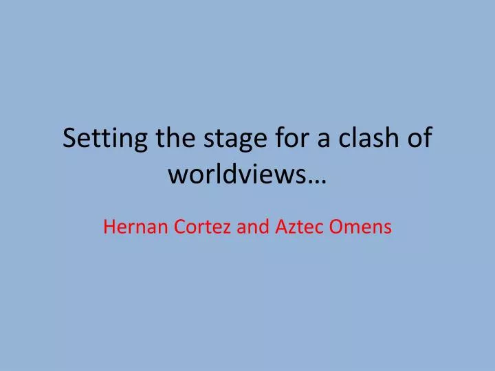setting the stage for a clash of worldviews