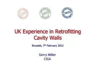 UK Experience in Retrofitting Cavity Walls Brussels, 7 th February 2012