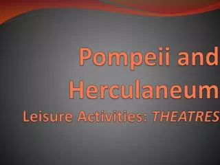 Pompeii and Herculaneum Leisure Activities: THEATRES