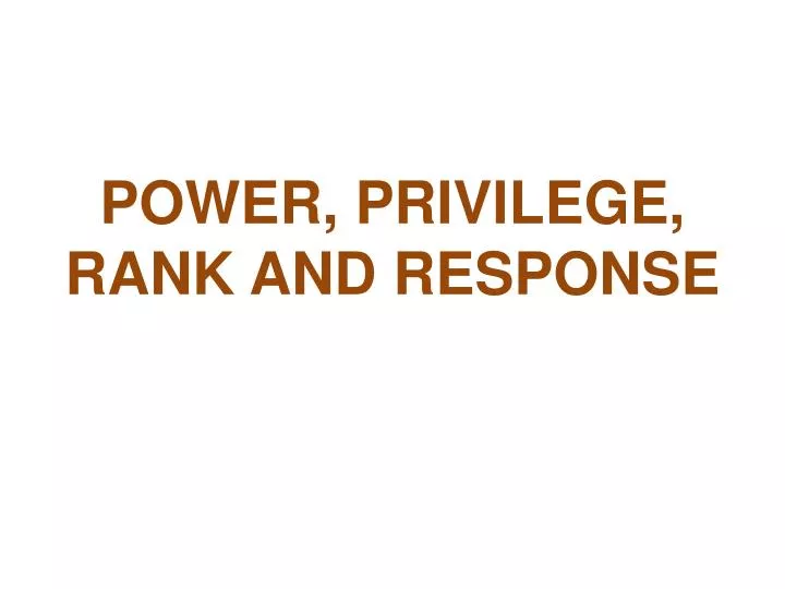 power privilege rank and response