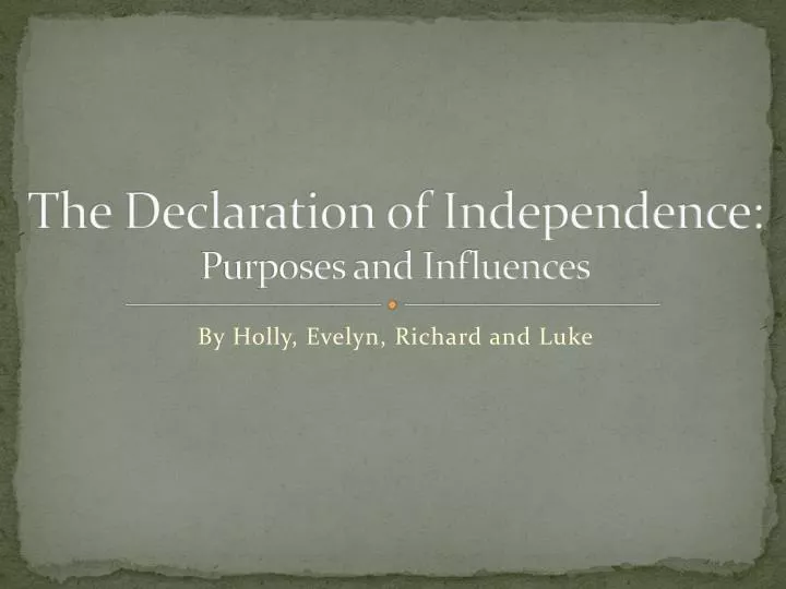 the declaration of independence purposes and influences