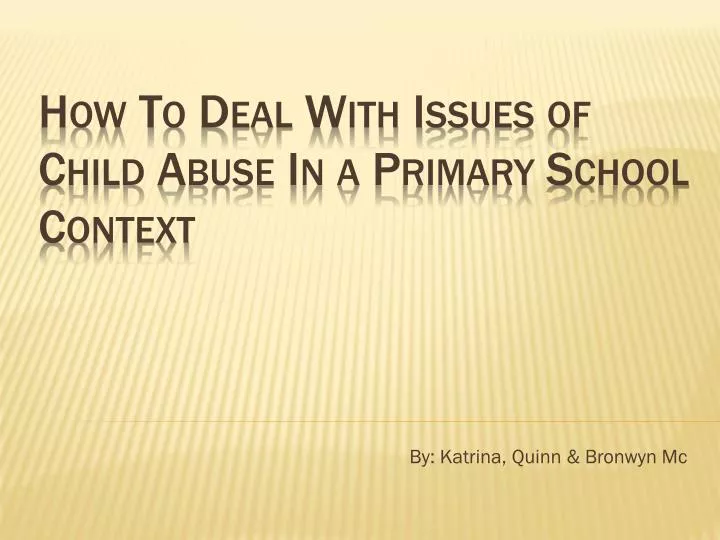 how to deal with issues of child abuse in a primary school context