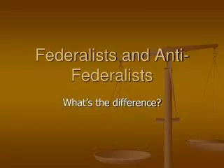 Federalists and Anti-Federalists