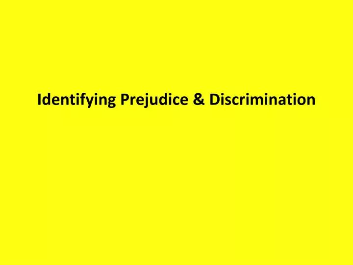 identifying prejudice discrimination