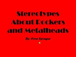 Stereotypes About Rockers and Metalheads