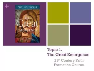 Topic 1 . The Great Emergence