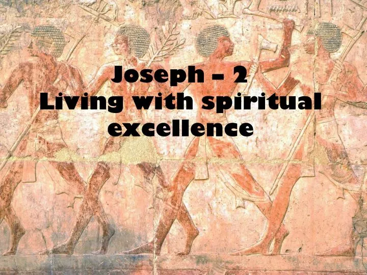 joseph 2 living with spiritual excellence