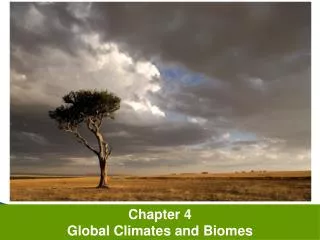 Chapter 4 Global Climates and Biomes