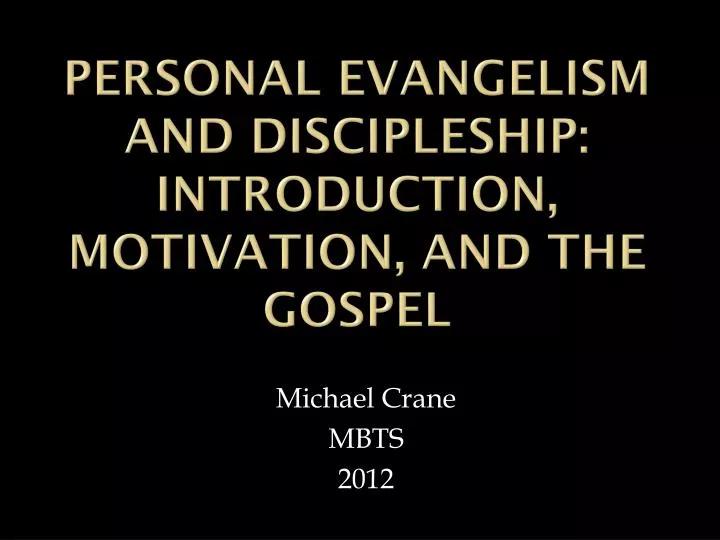 personal evangelism and discipleship introduction motivation and the gospel