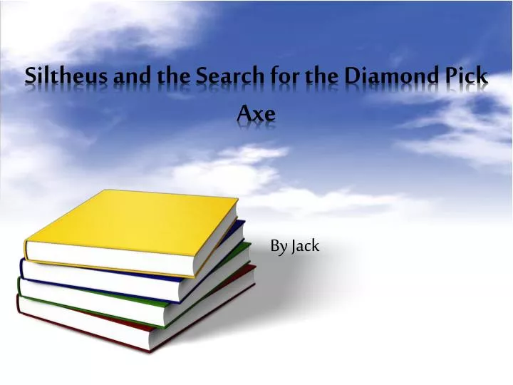 siltheus and the search for the diamond pick axe