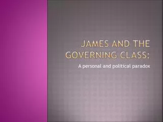 James and the governing class: