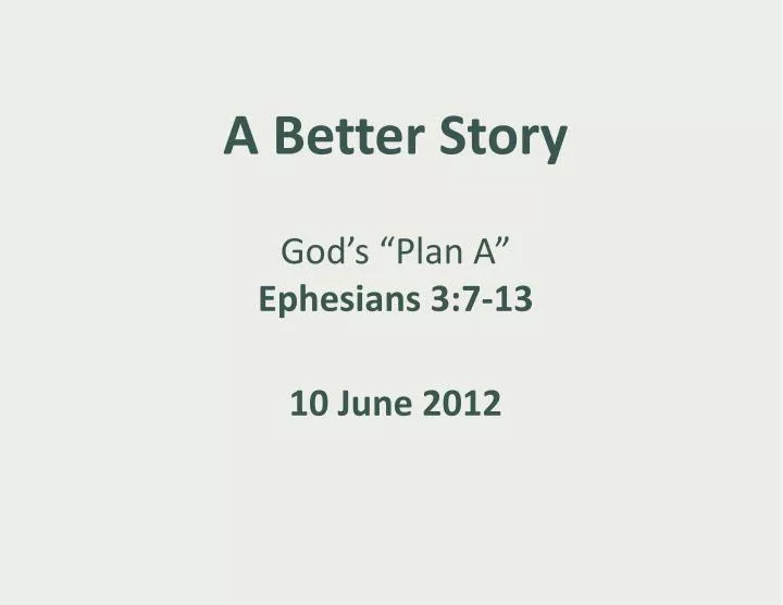 a better story god s plan a ephesians 3 7 13 10 june 2012