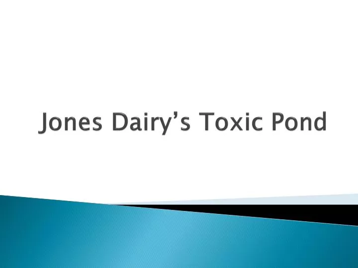 jones dairy s toxic pond