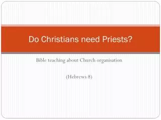 Do Christians need Priests?