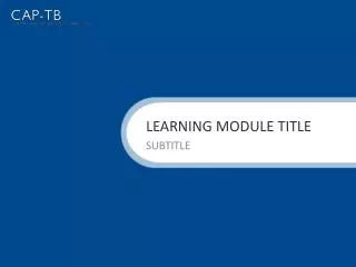 LEARNING MODULE TITLE