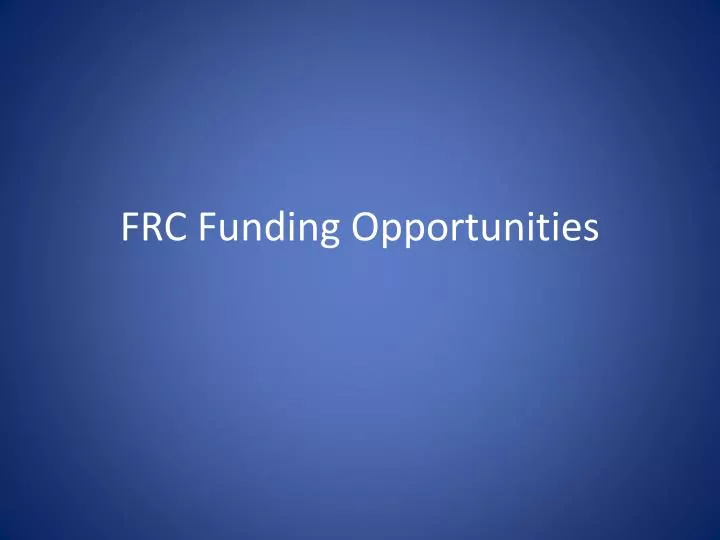 frc funding opportunities