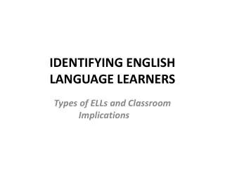 IDENTIFYING ENGLISH LANGUAGE LEARNERS