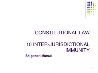 CONSTITUTIONAL LAW 10 INTER-JURISDICTIONAL IMMUNITY