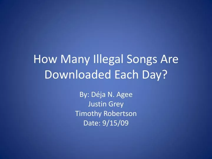 how many illegal songs are downloaded each day