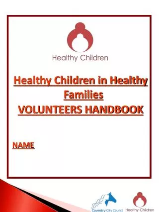 Healthy Children in Healthy Families VOLUNTEERS HANDBOOK NAME