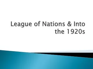 League of Nations &amp; Into the 1920s