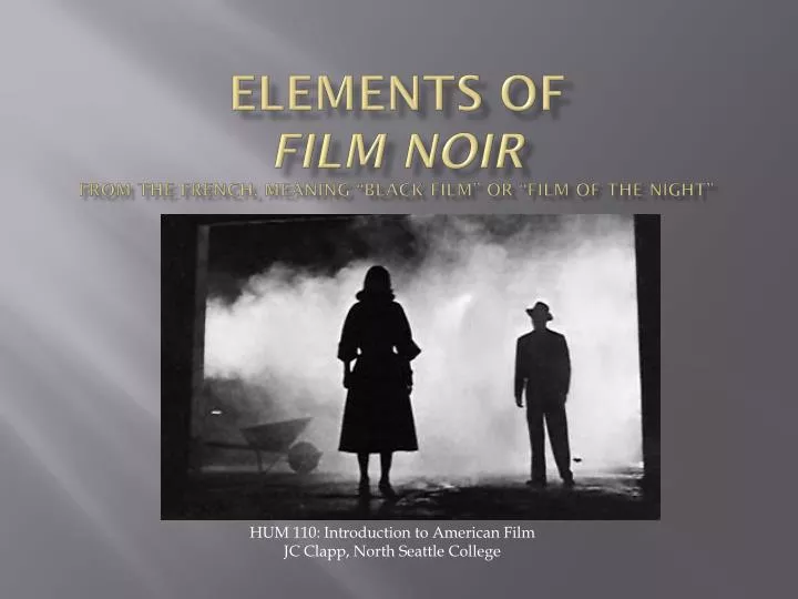 elements of film noir from the french meaning black film or film of the night