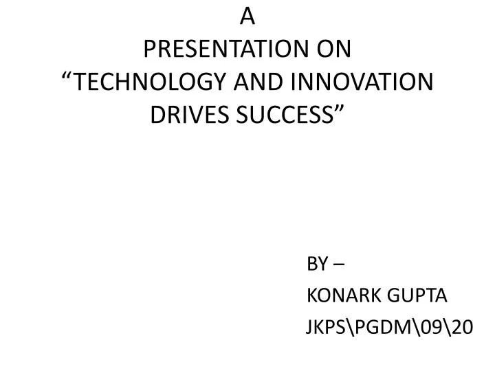 a presentation on technology and innovation drives success