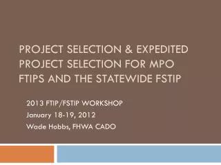 Project Selection &amp; Expedited Project Selection for MPO FTIPs and the Statewide FSTIP
