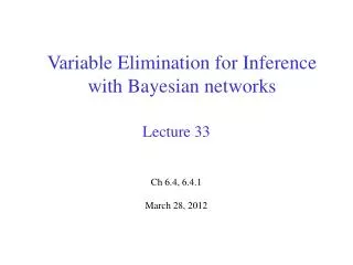 Variable Elimination for Inference with Bayesian networks